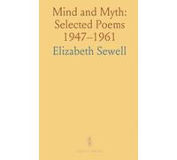 Mind and Myth: Selected Poems 1947-1961: Lyrical meditations on language, perception, and the natural world
