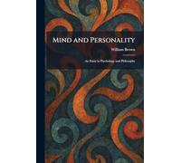 Mind and Personality: An Essay in Psychology and Philosophy