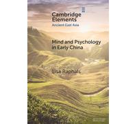 Mind and Psychology in Early China (Elements in Ancient East Asia)