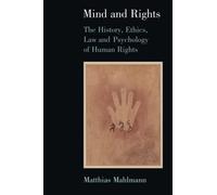 Mind and Rights: The History, Ethics, Law and Psychology of Human Rights