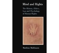 Mind and Rights: The History, Ethics, Law and Psychology of Human Rights