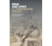 Mind and Spirit: A Comparative Theory (Journal of the Royal Anthropological Institute Special Issue Book Series)