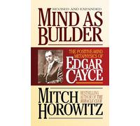 Mind As Builder: The Positive-Mind Metaphysics of Edgar Cayce