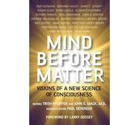 Mind Before Matter: Visions of a New Science of Consciousness
