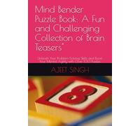 Mind Bender Puzzle Book: A Fun and Challenging Collection of Brain Teasers": Unleash Your Problem-Solving Skills and Boost Your Mental Agility with Over 100 Puzzles