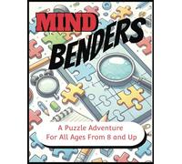 MIND BENDERS- A PUZZLE ADVENTURE FOR ALL AGES 8 AND UP: Mazes, Word Search, Missing Vowel, Word Scramble and Sudoku games for all