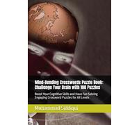 Mind-Bending Crosswords Puzzle Book: Challenge Your Brain with 100 Puzzles: Boost Your Cognitive Skills and Have Fun Solving Engaging Crossword Puzzles for All Levels