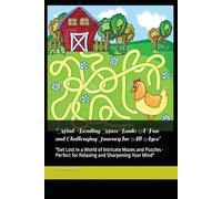 "Mind-Bending Maze Book: A Fun and Challenging Journey for All Ages": "Get Lost in a World of Intricate Mazes and Puzzles - Perfect for Relaxing and Sharpening Your Mind"