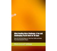 Mind-Bending Maze Challenge: A Fun and Challenging Puzzle Book for All Ages: Over 50 Intricate Mazes to Test Your Skills and Keep You Entertained for Hours