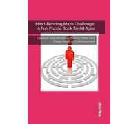 Mind-Bending Maze Challenge: A Fun Puzzle Book for All Ages: Unleash Your Problem-Solving Skills and Enjoy Hours of Entertainment