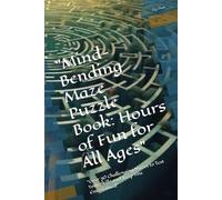 "Mind-Bending Maze Puzzle Book: Hours of Fun for All Ages": "Over 30 Challenging Mazes to Test Your Skills and Keep You Entertained"