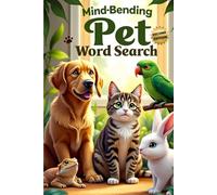 Mind-Bending Pet Word Search (Second Edition): 50 Challenging Pet Animal-Themed Puzzles for Word Search Pros plus 10 Bonus Coloring Pages!