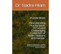 Mind-Bending Puzzle Book: A Fun and Challenging Collection of Brain Teasers and Games": Boost Your Brainpower and Beat Boredom with this Exciting Puzzle Book for All Ages!"