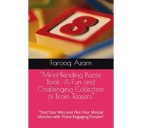 "Mind-Bending Puzzle Book: A Fun and Challenging Collection of Brain Teasers": "Boost Your Brainpower and Beat Boredom with this Interactive Puzzle Adventure"