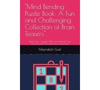 "Mind Bending Puzzle Book: A Fun and Challenging Collection of Brain Teasers": "Boost Your Cognitive Skills and Unleash Your Creativity with This Interactive Puzzle Book"