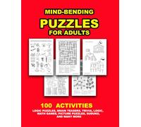 MIND-BENDING PUZZLES FOR ADULTS: 100 mind-bending puzzles, including Logic Puzzles, Brain Teasers, Trivia, Math Games, Picture Puzzles, Word Searches, ... Word Scramble, and many more...