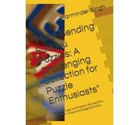 "Mind-Bending Sudoku Puzzles: A Challenging Collection for Puzzle Enthusiasts": Test Your Logic and Problem-Solving Skills with 100+ Unique and Engaging Sudoku Puzzles