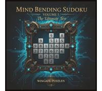 Mind Bending Sudoku - Volume 5: The Ultimate Test: 100 Extreme 16×16 Puzzles With Full Solutions