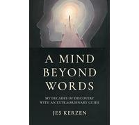 Mind Beyond Words, A : My Decades of Discovery with an Extraordinary Guide