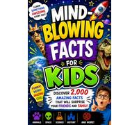 Mind-Blowing Facts for Kids: Discover 2,000 Amazing Facts That Will Surprise Your Friends and Family. Awesome Gift for Boys and Girls reducing screen time