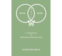 Mind, Body, and Soul: A Guided Journal for Self-Healing and Personal Growth