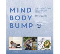 Mind, Body, Bump: The complete plan for an active pregnancy - Includes Recipes by Mindful Chef