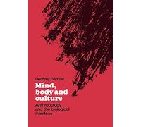 Mind, Body & Culture: Anthropology: Anthropology and the Biological Interface