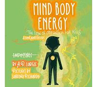 Mind Body Energy: Law Of Attraction For Kids: 2 (Strong Mind For Kids)