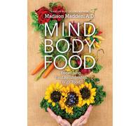 Mind Body Food : Redefining Your Relationship with Food
