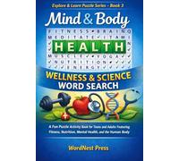 Mind & Body - Health, Wellness & Science Word Search: A Fun Puzzle Activity Book for Teens and Adults Featuring Fitness, Nutrition, Mental Health, and the Human Body (Explore & Learn Puzzle Series)