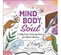 Mind, Body, & Soul: A Self-Care Coloring Book for Black Women (Self-Care for Black Women Series)