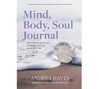 Mind, Body, Soul Journal : Discover a sense of purpose and live your best life