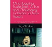 Mind Boggling Puzzle Book: A Fun and Challenging Collection of Brain Teasers: Test Your Wits and Sharpen Your Mind with Over 100 Puzzles and Riddles