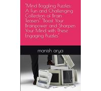"Mind Boggling Puzzles: A Fun and Challenging Collection of Brain Teasers": "Boost Your Brainpower and Sharpen Your Mind with These Engaging Puzzles"
