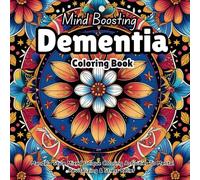 Mind Boosting Coloring Book For Dementia: Mandala And Pattern Mixed Unique Easy And Engaging Coloring Activities To Mental Revitalizing, Stress Relief, And Enhance Mood For Adults & Elderly