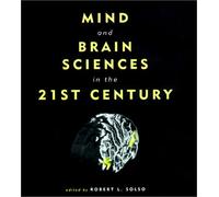 Mind & Brain Science in the 21st Century (Bradford Books)
