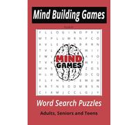 Mind Building Games Word Search Book: Easy to read print, Puzzles for Adults, Seniors, and Teens, to Complete with Solutions, Keep the Brain Active & ... Personal Growth / 6x9 / 110 pages /55 puzzles