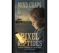 Mind Chaps & Pixel Riptides: Taming the Digital Wild West (Sacred Balance Journeys: From Digital Chaos to Spiritual Wellness)