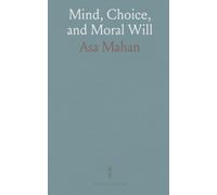 Mind, Choice, and Moral Will: An inquiry into consciousness, free will, motives, and the habits that shape our actions