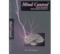Mind Control - A Brave New World or Enhancing Human Performance - Dr Nick Begich (2005) [DVD]