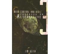 Mind Control and UFO's: Casebook on Alternative 3