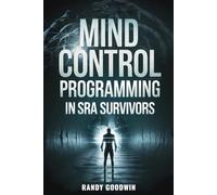 Mind Control Programming In SRA Survivors: Understanding Mind control programming in Sra Survivors