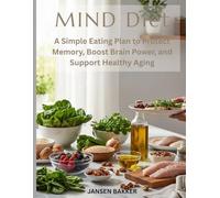 MIND Diet: A Simple Eating Plan to Protect Memory, Boost Brain Power, and Support Healthy Aging