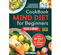 MIND Diet Cookbook for Beginners: Simple, Brain-Healthy Recipes and an Easy 28-Day Meal Plan for Better Cognitive Health