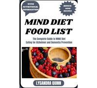 MIND DIET FOOD LIST: The Complete Guide to MIND Diet Eating for Alzheimer and Dementia Prevention: 7 (Nourish Healthy Food List)