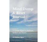 Mind Dump & Reset Journal: A Gentle Space to Release, Reflect and Reset
