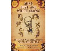 Mind-Dust and White Crows: The Psychical Research of William James