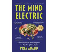 Mind Electric : A Neurologist on the Strangeness and Wonder of Our Brains