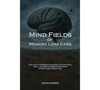 Mind Fields of Memory Loss Care