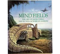 Mind Fields: The Art of Jacek Yerka, the Fiction of Harlan Ellison